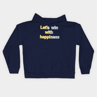 lest win with happiness. text art Design. Kids Hoodie